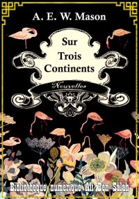 Sur trois Continents, A. E. W....