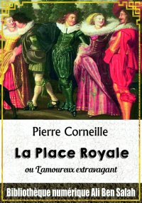 La Place Royale, ou L'amoureux...