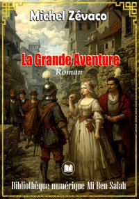 La Grande Aventure, Michel Zév...