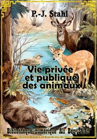 Vie privée et publique des ani...