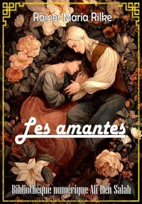 Les Amantes, Rainer Maria Rilk...