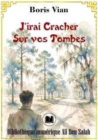 J'irai cracher sur vos tombes,...